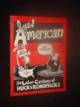 9780882861562-0882861565-Bye! American: The Labor Cartoons of Gary Huck and Mike Konopacki