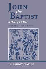 9780944344422-0944344429-John the Baptist and Jesus: A Report of the Jesus Seminar