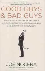 9781591841623-1591841623-Good Guys and Bad Guys: Behind the Scenes with the Saints and Scoundrels of American Business (and Every thing in Between)