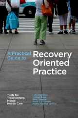 9780195304770-0195304772-A Practical Guide to Recovery-Oriented Practice: Tools for Transforming Mental Health Care