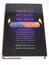 9781586484965-1586484966-America Between the Wars: From 11/9 to 9/11