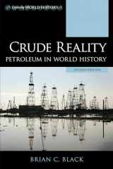 9781538142479-1538142473-Crude Reality: Petroleum in World History (Exploring World History)
