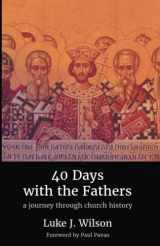 9781800685697-1800685696-40 Days with the Fathers: A Journey Through Church History