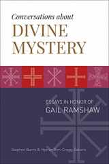 9781506474816-1506474810-Conversations about Divine Mystery: Essays in Honor of Gail Ramshaw
