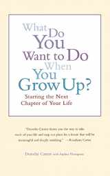 9780316127981-0316127981-What Do You Want To Do When You Grow Up?: Starting the Next Chapter of Your Life