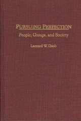 9780275964481-0275964485-Pursuing Perfection: People, Groups, and Society