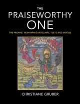 9780253025265-0253025265-The Praiseworthy One: The Prophet Muhammad in Islamic Texts and Images