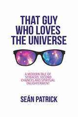 9780995537507-099553750X-That Guy Who Loves The Universe: A Modern Tale of Setbacks, Second Chances and Spiritual Enlightenment