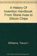 9780316727044-0316727040-A History of Invention From Stone Axes to Silicon Chips