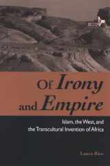 9780791472156-0791472159-Of Irony and Empire: Islam, the West, and the Transcultural Invention of Africa (Suny Series, Explorations in Postcolonial Studies)