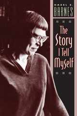 9780226037332-0226037339-The Story I Tell Myself: A Venture in Existentialist Autobiography