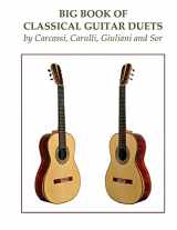 9781979221399-1979221391-Big Book of Classical Guitar Duets by Carcassi, Carulli, Giuliani and Sor