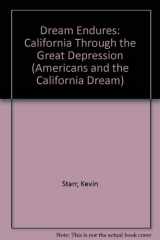 9780195058185-0195058186-The Dream Endures: California Through the Great Depression (Americans and the California Dream)