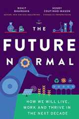 9781646870653-1646870654-The Future Normal: How We Will Live, Work and Thrive in the Next Decade