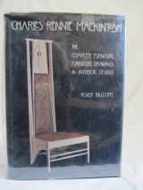 9780800817732-0800817737-Charles Rennie Mackintosh: The complete furniture, furniture drawings & interior designs