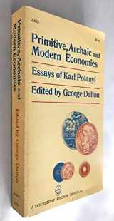 9780807047934-0807047937-Primitive, Archaic, and Modern Economies: Essays of Karl Polanyi.