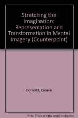 9780195099478-0195099478-Stretching the Imagination: Representation and Transformation in Mental Imagery (Counterpoints: Cognition, Memory, and Language)