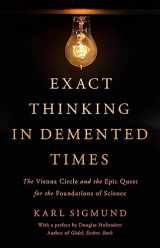9780465096954-0465096956-Exact Thinking in Demented Times: The Vienna Circle and the Epic Quest for the Foundations of Science