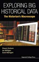 9781783266081-1783266082-EXPLORING BIG HISTORICAL DATA: THE HISTORIAN'S MACROSCOPE