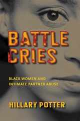 9780814767306-0814767303-Battle Cries: Black Women and Intimate Partner Abuse