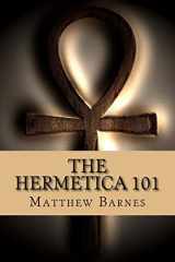 9781536973891-1536973890-The Hermetica 101: A modern, practical guide, plain and simple (The Ancient Egyptian Enlightenment Series)