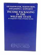9780198284826-0198284829-Income Packaging in the Welfare State: A Comparative Study of Family Income