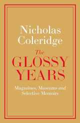 9780241342879-0241342872-The Glossy Years: Magazines, Museums and Selective Memoirs