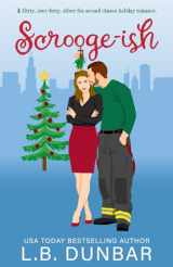 9781956337105-1956337105-Scrooge-ish: a second chance holiday romance (Holiday HOTTIES)