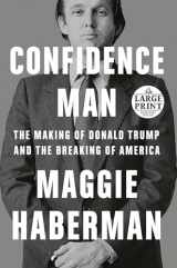 9780593632727-0593632729-Confidence Man: The Making of Donald Trump and the Breaking of America (Random House Large Print)