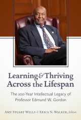 9780807769614-0807769614-Learning and Thriving Across the Lifespan: The 100-Year Intellectual Legacy of Professor Edmund W. Gordon