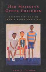 9780847684489-0847684482-Her Majesty's Other Children : Sketches of Racism from a Neocolonial Age