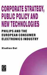 9780080425818-008042581X-Corporate Strategy, Public Policy and New Technologies: Philips and the European Consumer Electronics Industry (Technology, Innovation, Entrepreneurship and Competitive Strategy, 4)