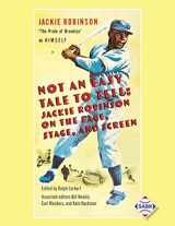 9781970159721-1970159723-Not an Easy Tale to Tell: Jackie Robinson on the Page, Stage, and Screen (SABR All Stars)