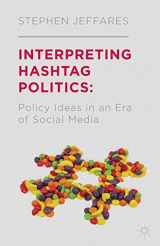 9781349470822-1349470821-Interpreting Hashtag Politics: Policy Ideas in an Era of Social Media