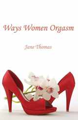9780956894700-0956894704-Ways Women Orgasm