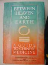 9780345359438-0345359437-Between Heaven and Earth: A Guide to Chinese Medicine