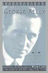 9780879102791-0879102799-Three Plays By George Kelly (Limelight)