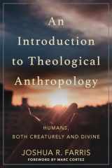 9780801096884-080109688X-An Introduction to Theological Anthropology: Humans, Both Creaturely and Divine