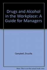 9780816016518-0816016518-Drugs and Alcohol in the Workplace: A Guide for Managers