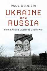 9781108713955-1108713955-Ukraine and Russia: From Civilized Divorce to Uncivil War