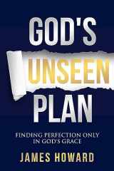 9781951492687-1951492684-God's Unseen Plan: Finding Perfection Only in God's Grace