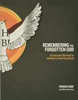 9781434700889-1434700887-Remembering the Forgotten God: An Interactive Workbook for Individual and Small Group Study