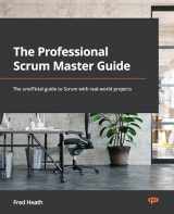 9781800205567-1800205562-The Professional Scrum Master (PSM I) Guide: Successfully practice Scrum with real-world projects and achieve your PSM I certification with confidence