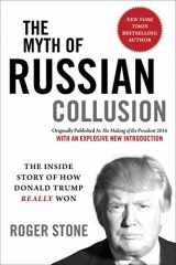 9781510749368-1510749365-The Myth of Russian Collusion: The Inside Story of How Donald Trump REALLY Won