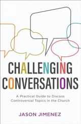 9781540900357-1540900355-Challenging Conversations: A Practical Guide to Discuss Controversial Topics in the Church (Perspectives: A Summit Ministries Series)
