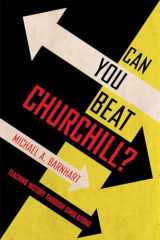 9781501758294-1501758292-Can You Beat Churchill?: Teaching History through Simulations