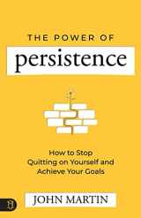 9781640954694-1640954694-The Power of Persistence: How to Stop Quitting on Yourself and Achieve Your Goals