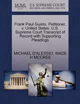 9781270693123-1270693123-Frank Paul Guisto, Petitioner, v. United States. U.S. Supreme Court Transcript of Record with Supporting Pleadings