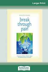 9780369308009-036930800X-Break Through Pain: A Step-by-Step Mindfulness Meditation Program for Transforming Chronic and Acute Pain (16pt Large Print Edition)