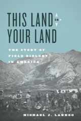 9780226580890-022658089X-This Land Is Your Land: The Story of Field Biology in America